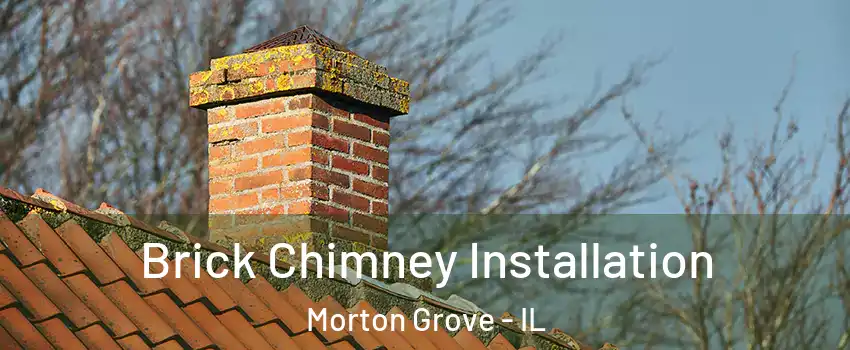  Brick Chimney Installation Morton Grove - IL