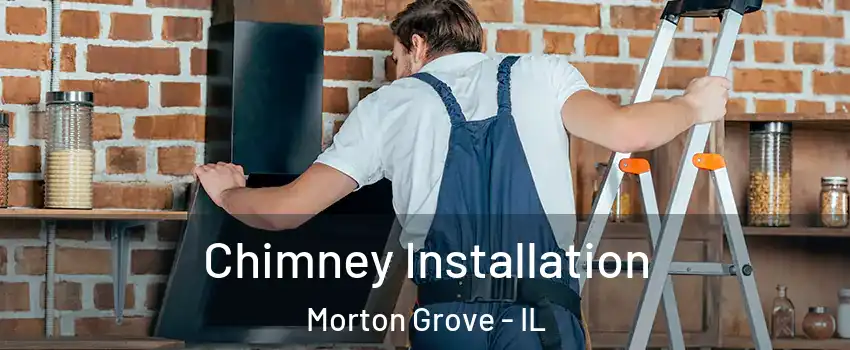  Chimney Installation Morton Grove - IL