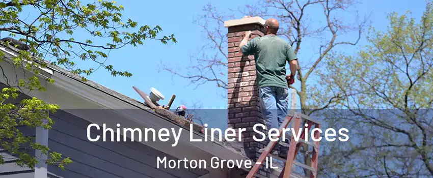  Chimney Liner Services Morton Grove - IL