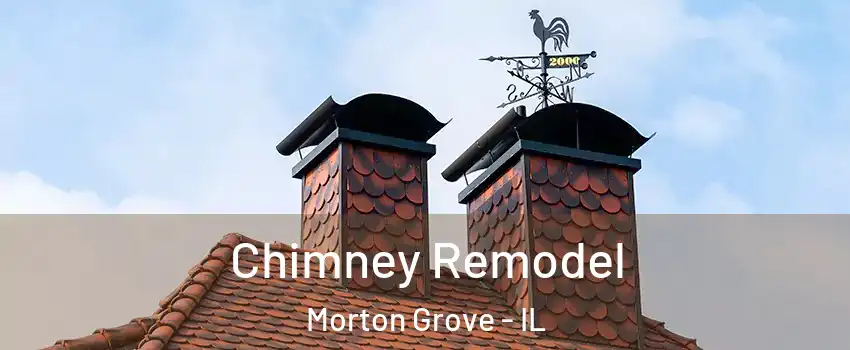  Chimney Remodel Morton Grove - IL
