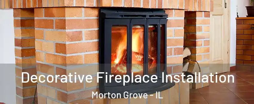  Decorative Fireplace Installation Morton Grove - IL