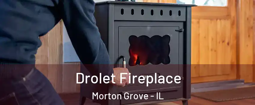  Drolet Fireplace Morton Grove - IL