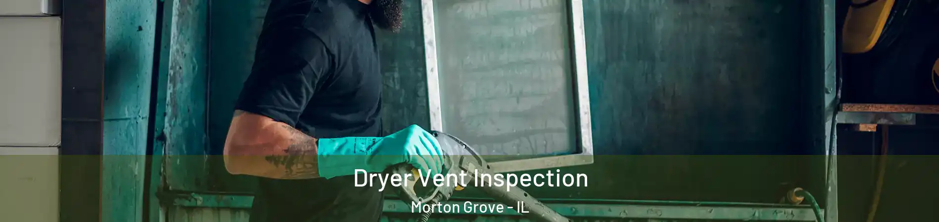  Dryer Vent Inspection Morton Grove - IL