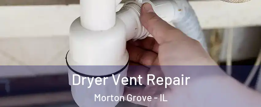  Dryer Vent Repair Morton Grove - IL
