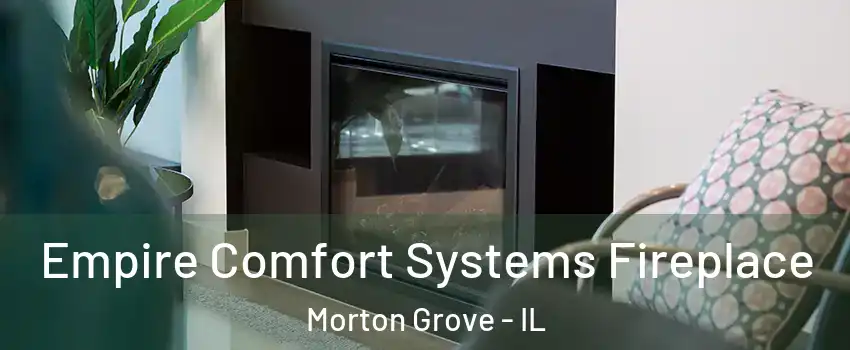  Empire Comfort Systems Fireplace Morton Grove - IL