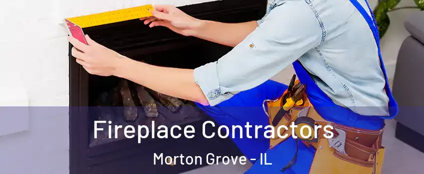 Fireplace Contractors Morton Grove - IL