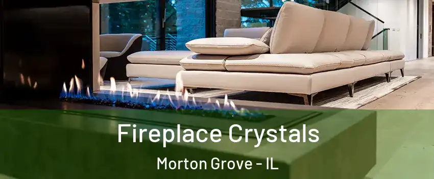 Fireplace Crystals Morton Grove - IL