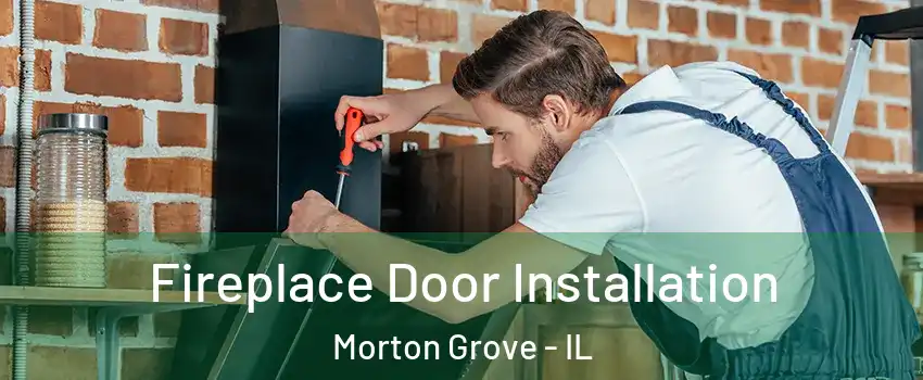  Fireplace Door Installation Morton Grove - IL