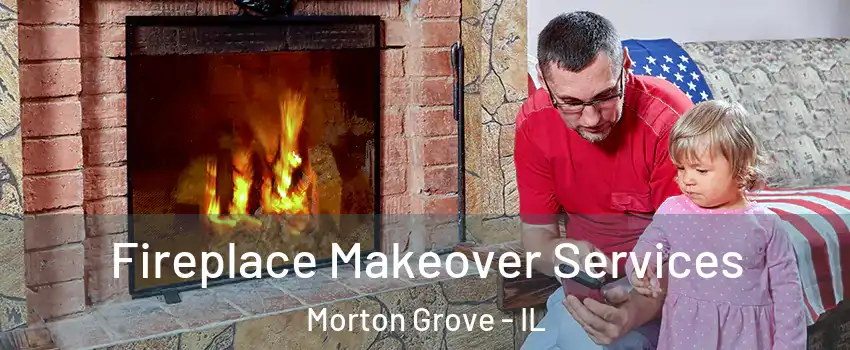  Fireplace Makeover Services Morton Grove - IL