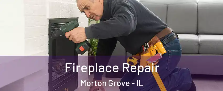  Fireplace Repair Morton Grove - IL