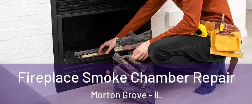  Fireplace Smoke Chamber Repair Morton Grove - IL
