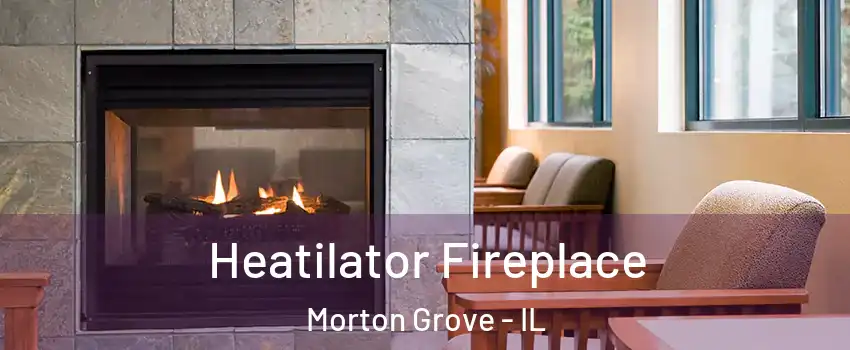  Heatilator Fireplace Morton Grove - IL
