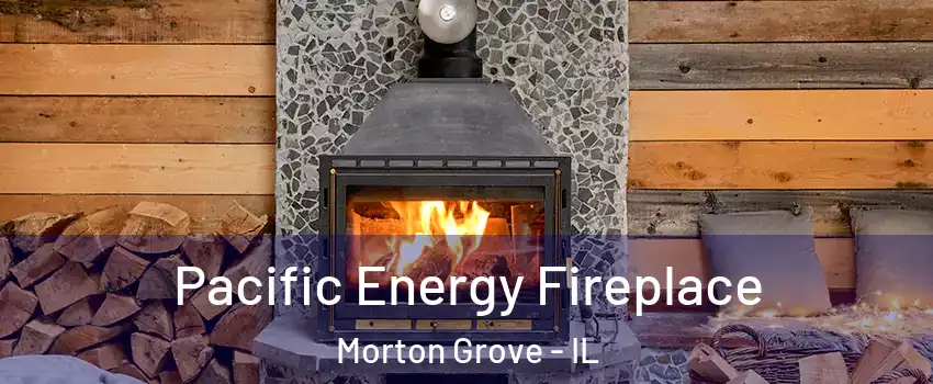  Pacific Energy Fireplace Morton Grove - IL