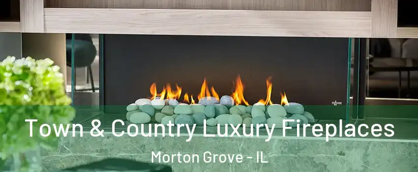  Town & Country Luxury Fireplaces Morton Grove - IL