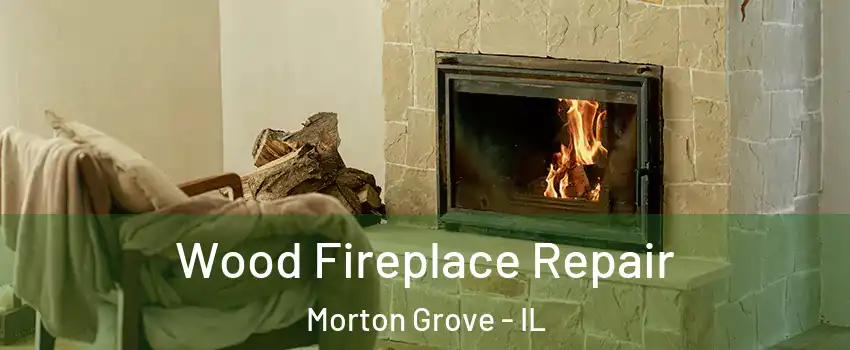  Wood Fireplace Repair Morton Grove - IL